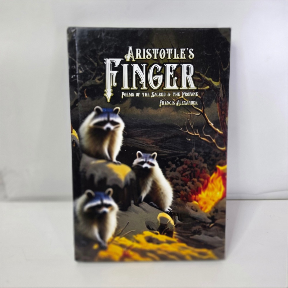 Aristotle's Finger Poems Sacred & Profane Francis Alexander 2023 Poetry Book